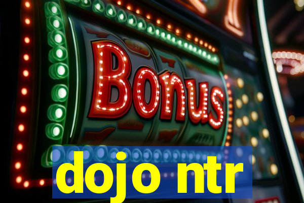 dojo ntr